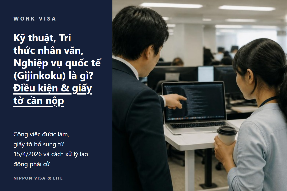 Kỹ thuật, Tri thức nhân văn, Nghiệp vụ quốc tế (Gijinkoku) là gì? Điều kiện cấp phép, nội dung công việc, giấy tờ cần thiết [Cập nhật mới nhất năm 2026]