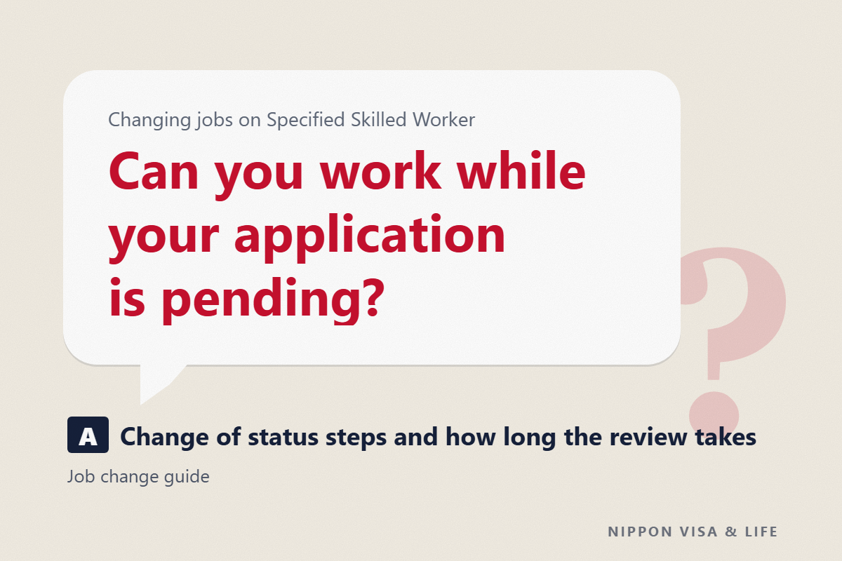 Changing jobs on Specified Skilled Worker status: the change of status process, processing time, and can you work while your application is pending?