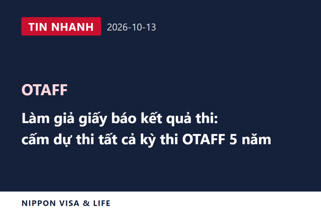 [Tin nhanh] OTAFF cảnh báo việc làm giả giấy thông báo kết quả thi: làm giả sẽ bị cấm dự thi tất cả các kỳ thi trong 5 năm (ngày 13/10/2026)