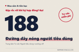 Nơi tư vấn khi gặp rắc rối khi mua sắm hoặc ký hợp đồng: Đường dây nóng người tiêu dùng 188, Trung tâm Tư vấn Người tiêu dùng và cooling-off