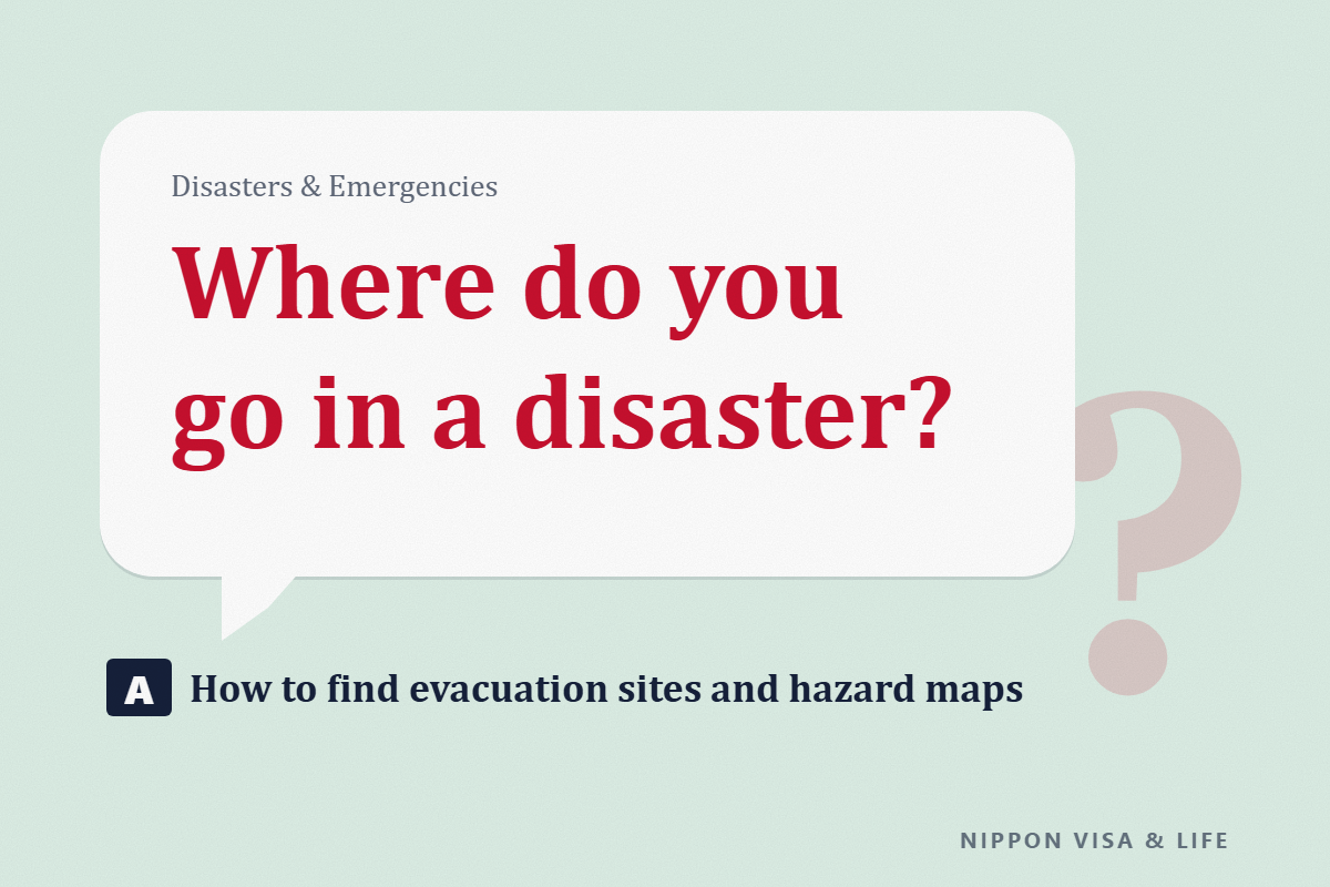 How to Find Evacuation Sites, Evacuation Shelters and Hazard Maps in Japan: What to Check for Your Address Before a Disaster