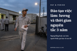 Lương Đào tạo việc làm tại Nhật Bản là bao nhiêu? Quy định ngang bằng hoặc cao hơn người Nhật và thời gian được làm việc (nguyên tắc 3 năm và sau đó)